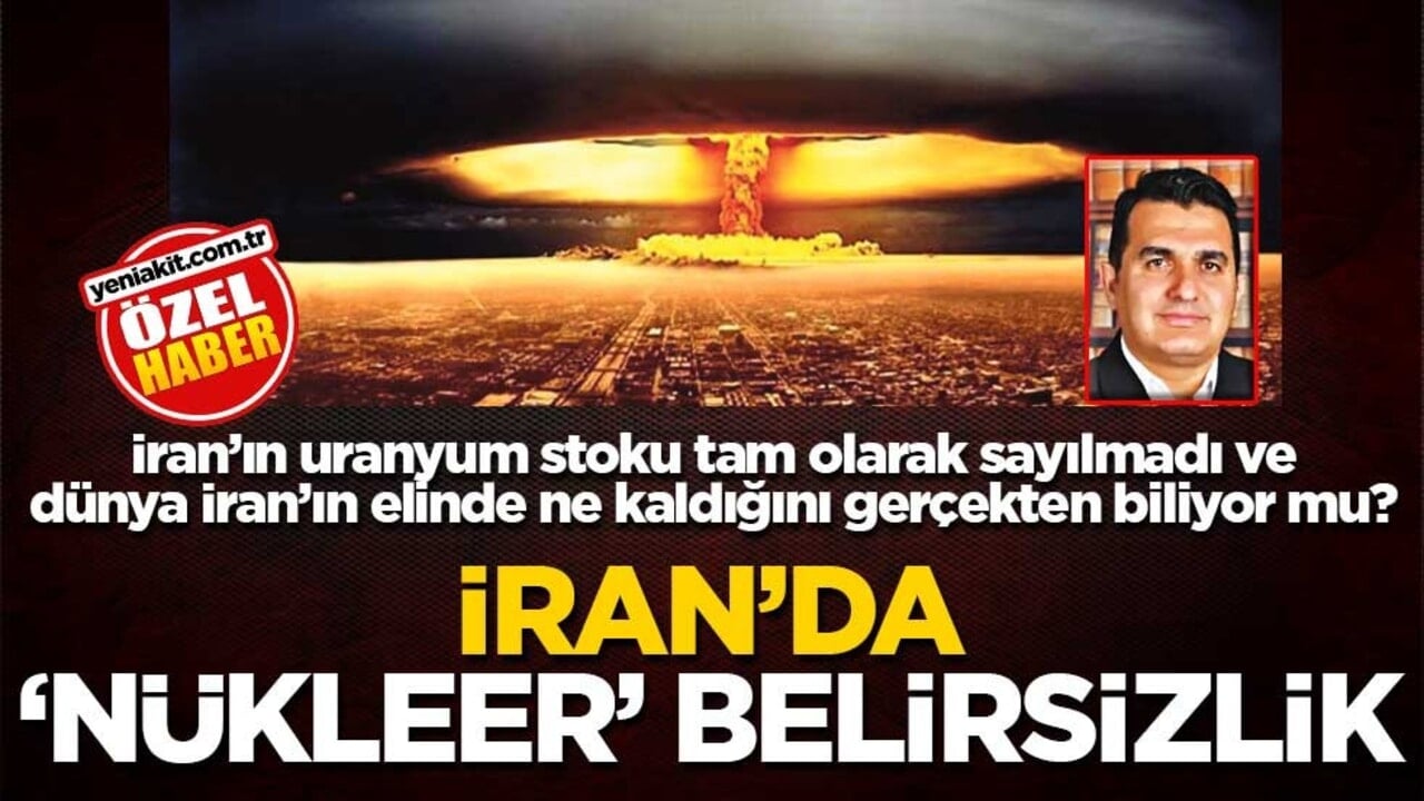 İran’ın uranyum stoku tam olarak sayılmadı ve dünya İran’ın elinde ne kaldığını gerçekten biliyor mu? İran’da ‘nükleer’ belirsizlik