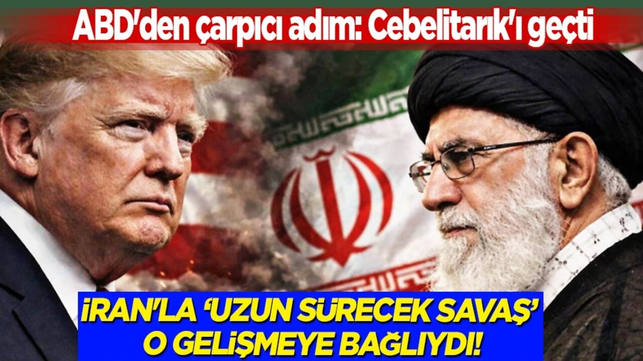İran'la 'uzun sürecek savaş' o gelişmeye bağlıydı! ABD'den çarpıcı hamle, Cebelitarık detayı... Savaşın habercisi 