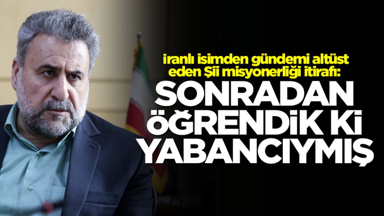 İranlı isimden gündemi altüst eden Şii misyonerliği itirafı: Sonradan öğrendik ki yabancıymış