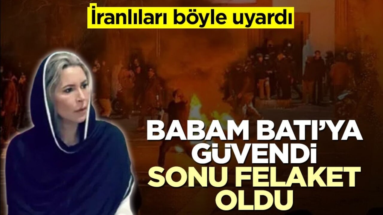 İranlıları böyle uyardı: Babam Batı'ya güvendi, sonu felaket oldu