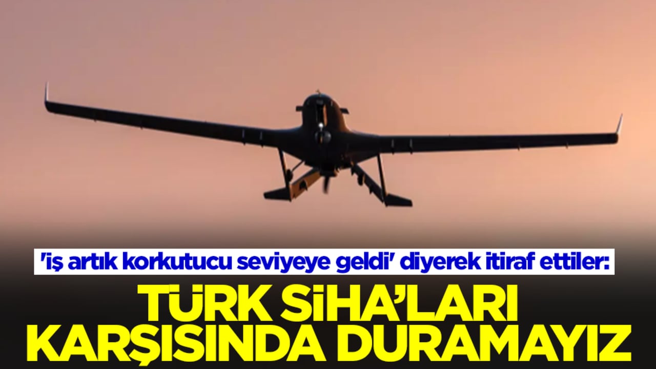 'İş artık korkutucu seviyeye geldi' diyerek itiraf ettiler: Türk SİHA'ları karşısında duramayız