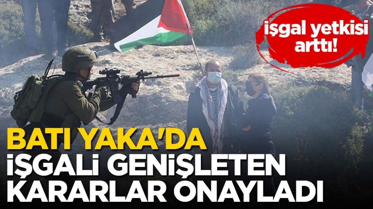 İşgal yetkisi arttı! Batı Yaka'da işgali genişleten kararlar onayladı