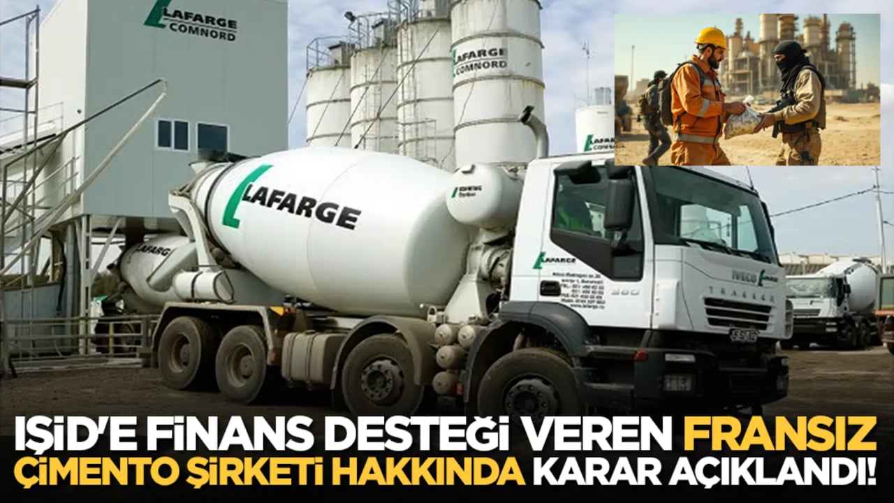 IŞİD'e finans desteği veren Fransız çimento şirketi hakkında karar açıklandı!