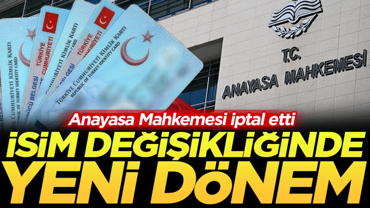 İsim değişikliğinde yeni dönem: Anayasa Mahkemesi iptal etti!