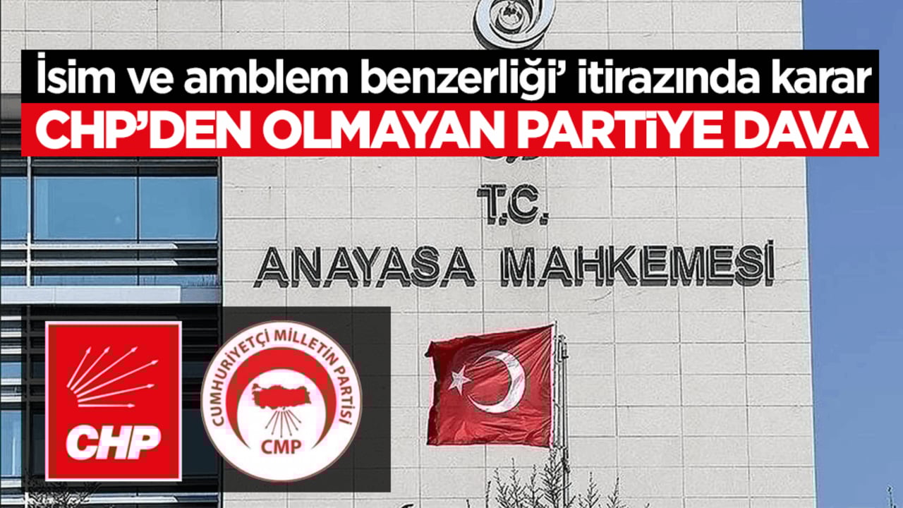 İsim ve amblem benzerliği’ itirazında karar! CHP’den olmayan partiye dava