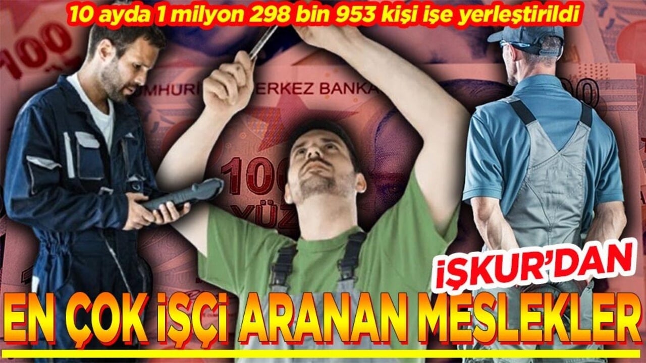 İşkur'dan en çok işçi aranan meslekler