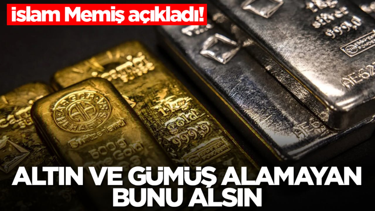 İslam Memiş açıkladı! Altın ve gümüş alamayan bunu alsın