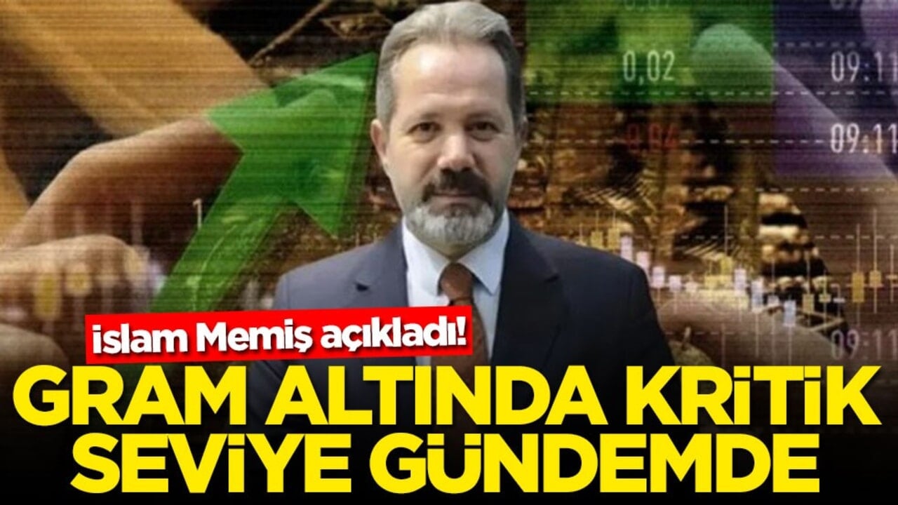 İslam Memiş açıkladı: Gram altında kritik seviye gündemde