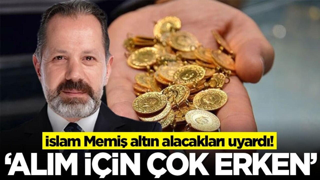 İslam Memiş altın alacakları uyardı! "Alım için çok erken