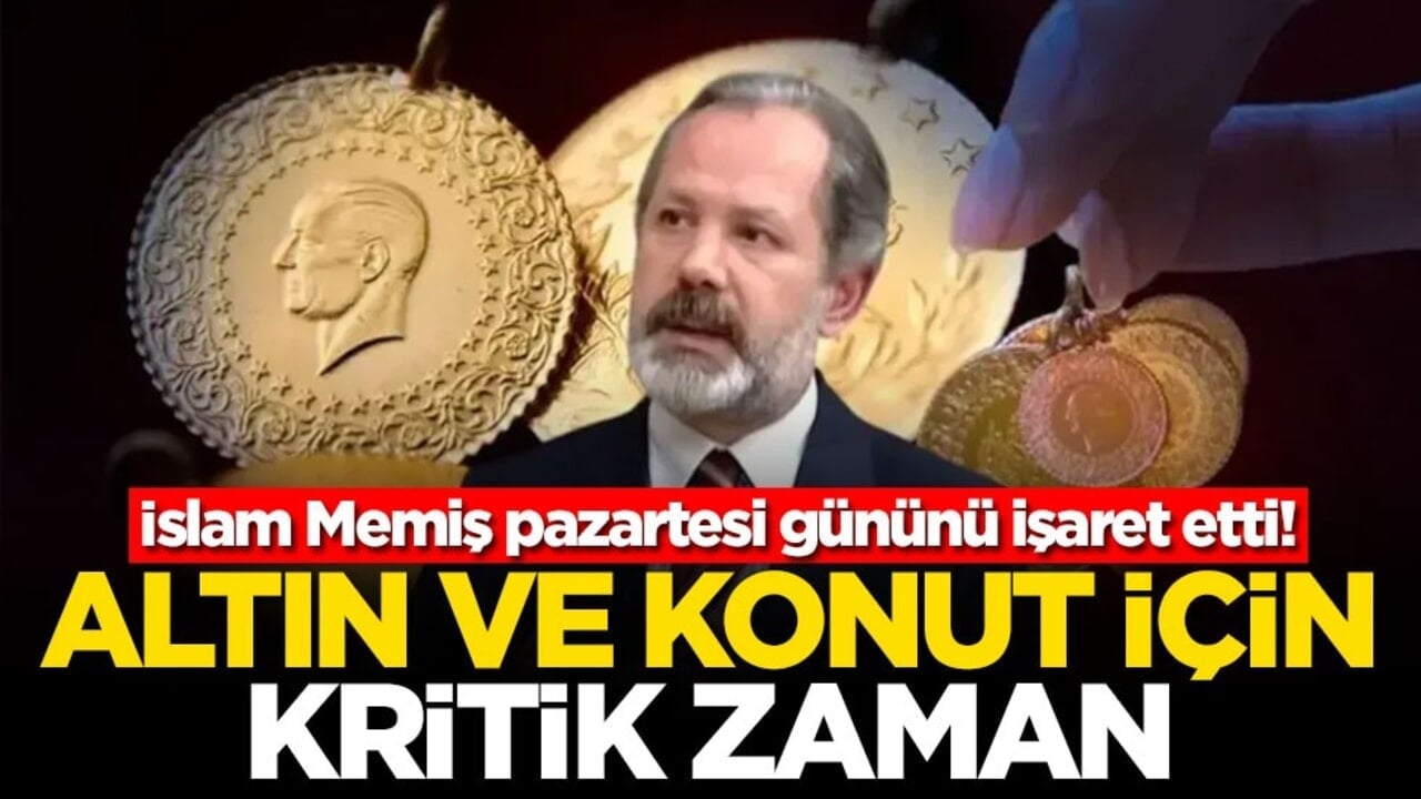 İslam Memiş pazartesi gününü işaret etti! Altın ve konut için kritik zaman