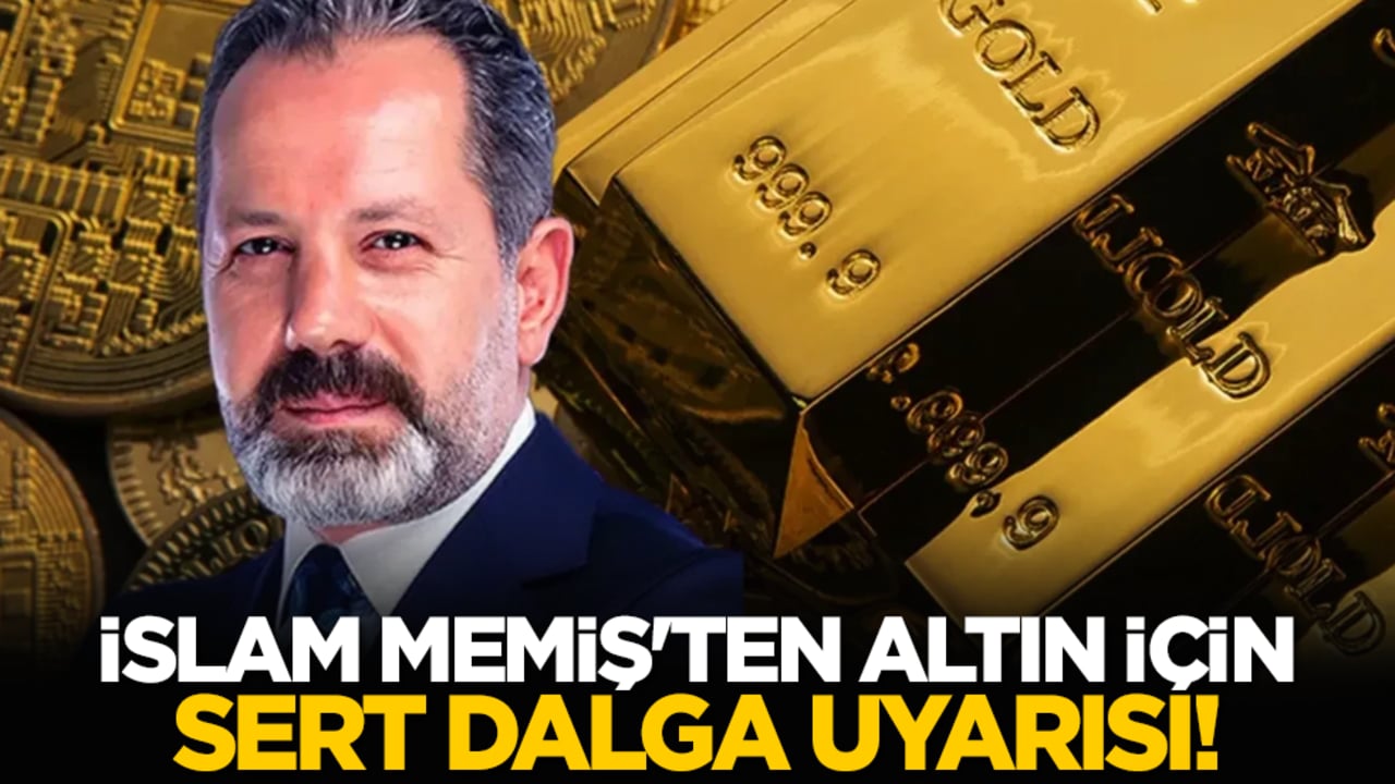 İslam Memiş'ten altın için sert dalga uyarısı!