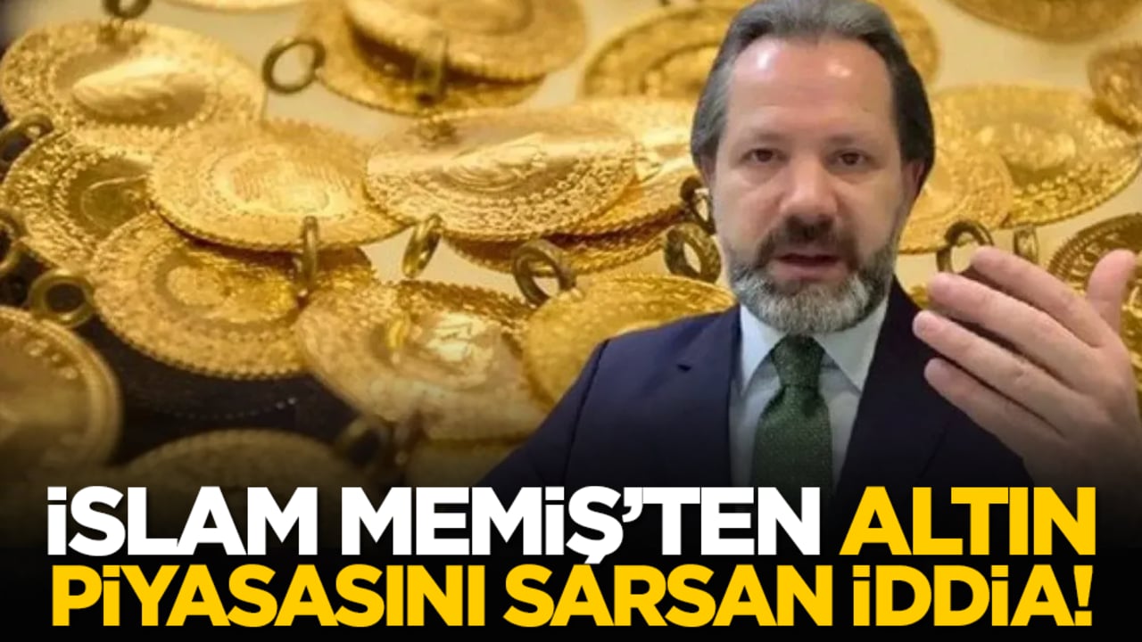 İslam Memiş’ten altın piyasasını sarsan iddia!