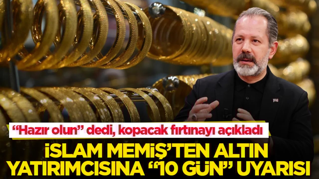 İslam Memiş’ten altın yatırımcısına "10 gün" uyarısı! "Hazır olun" dedi, kopacak fırtınayı açıkladı 