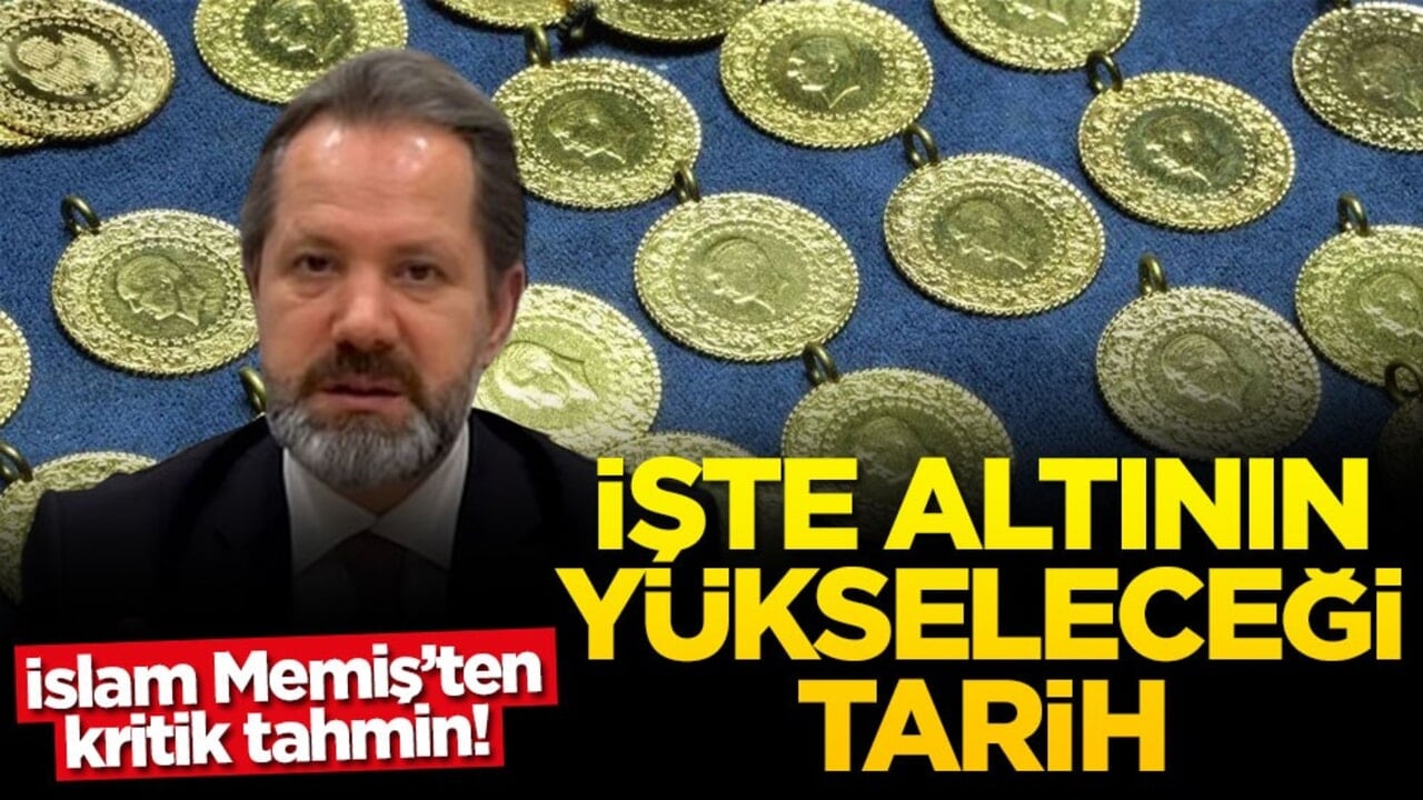 İslam Memiş’ten kritik tahmin! İşte altının yükseleceği tarih