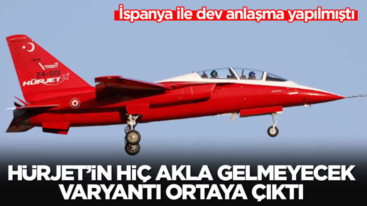 İspanya ile dev anlaşma yapılmıştı: Hürjet'in hiç akla gelmeyecek varyantı ortaya çıktı