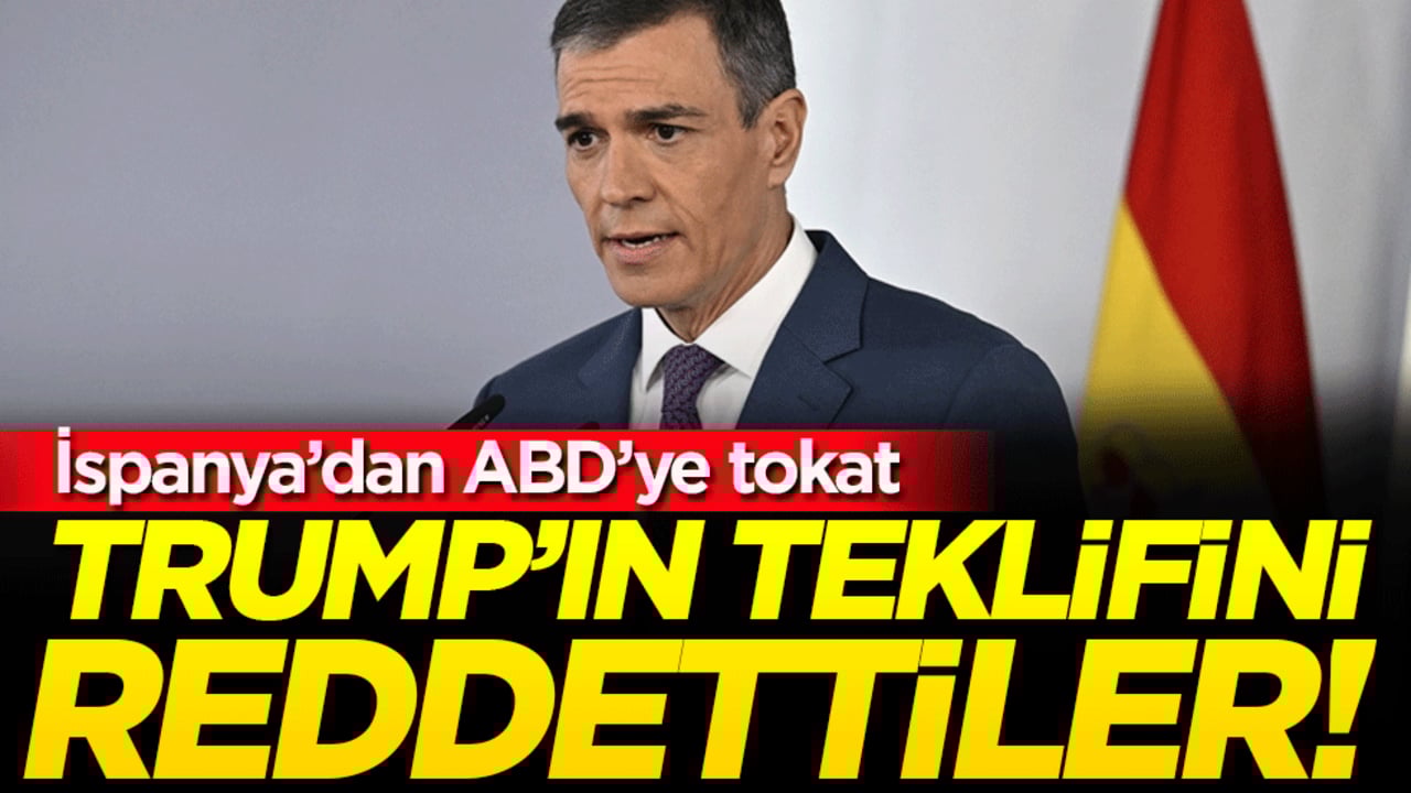 İspanya'dan ABD'ye tokat: Trump'ın teklifini reddettiler!
