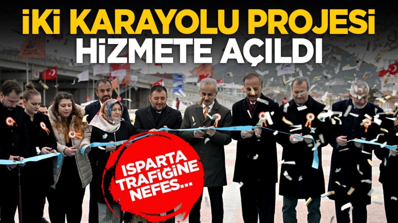 Isparta trafiğine nefes… İki karayolu projesi hizmete açıldı
