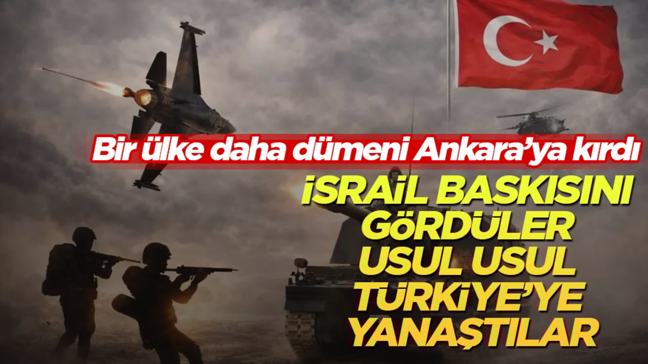 İsrail baskısını gördüler, usul usul Türkiye’ye yanaştılar! Bir ülke daha dümeni Ankara’ya kırdı