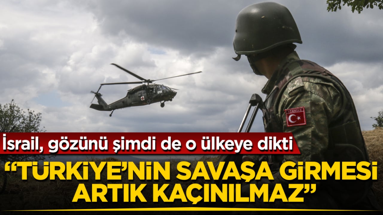 İsrail, gözünü şimdi de o ülkeye dikti! "Türkiye’nin savaşa girmesi artık kaçınılmaz"