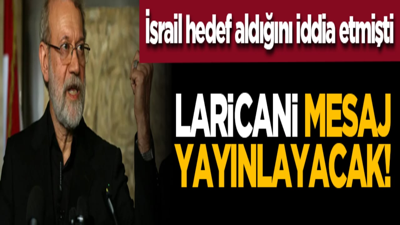 İsrail hedef aldığını iddia etmişti: Laricani mesaj yayınlayacak!