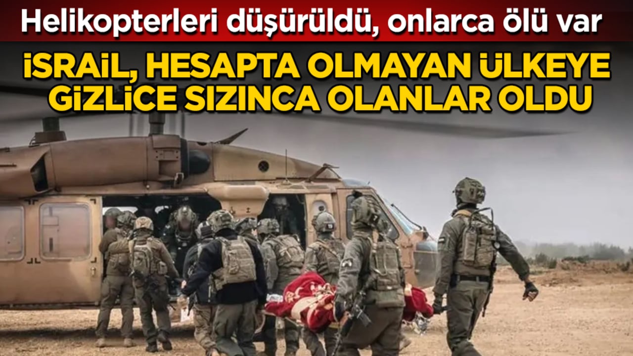 İsrail, hesapta olmayan ülkeye gizlice sızınca olanlar oldu! Helikopterleri düşürüldü, onlarca ölü var