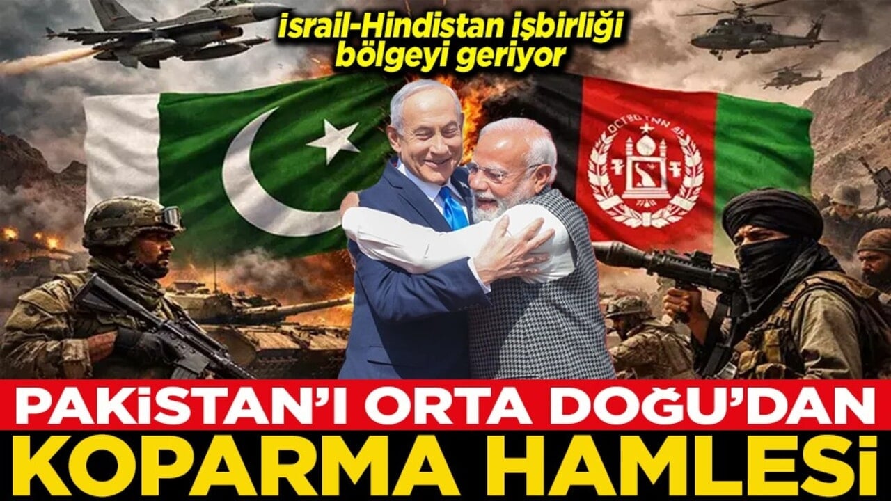 İsrail-Hindistan işbirliği bölgeyi geriyor Pakistan’ı Orta Doğu’dan koparma hamlesi