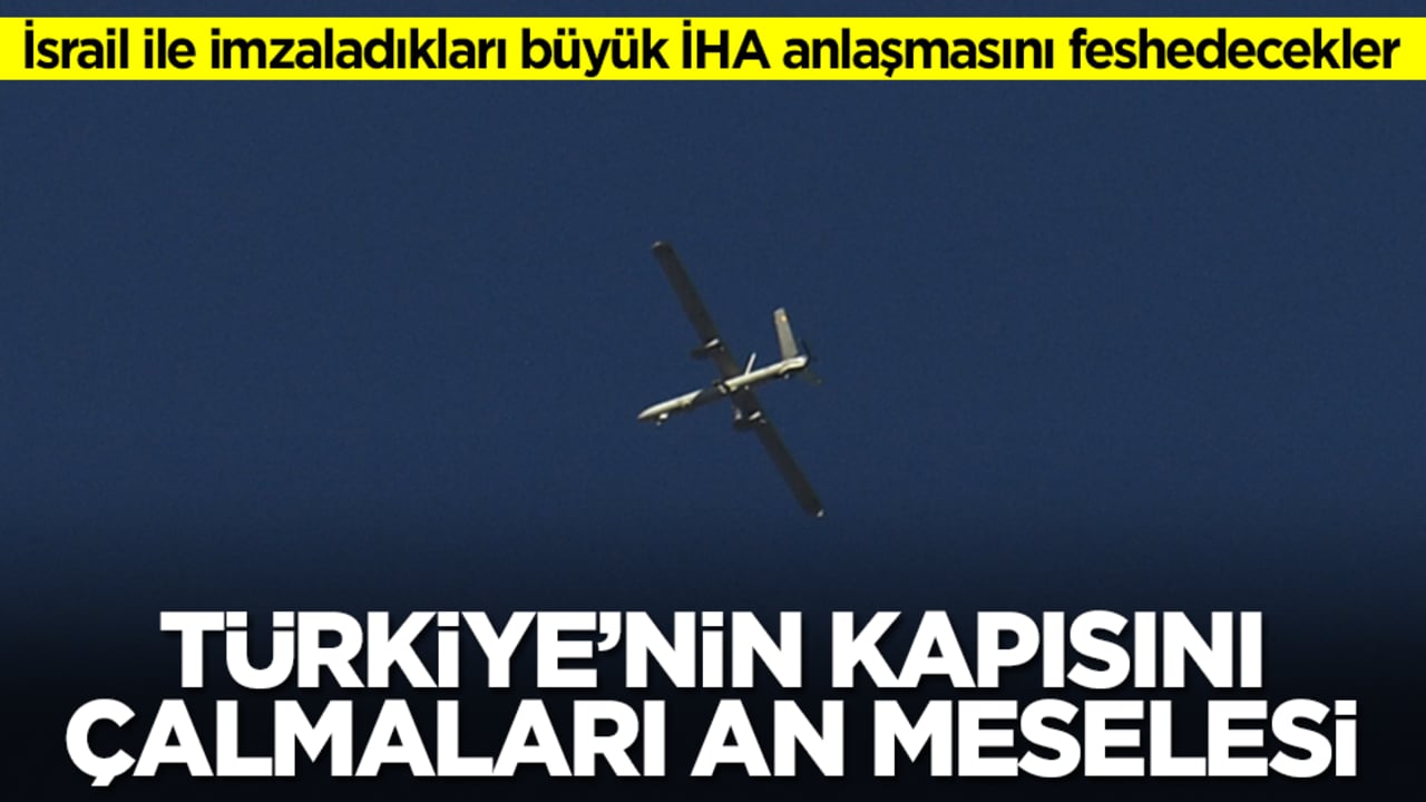 İsrail ile imzaladıkları büyük İHA anlaşmasını feshedecekler: Türkiye'nin kapısını çalmaları an meselesi