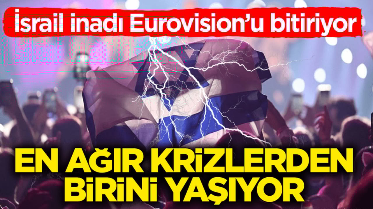 İsrail inadı Eurovision’u bitiriyor! En ağır krizlerden birini yaşıyor