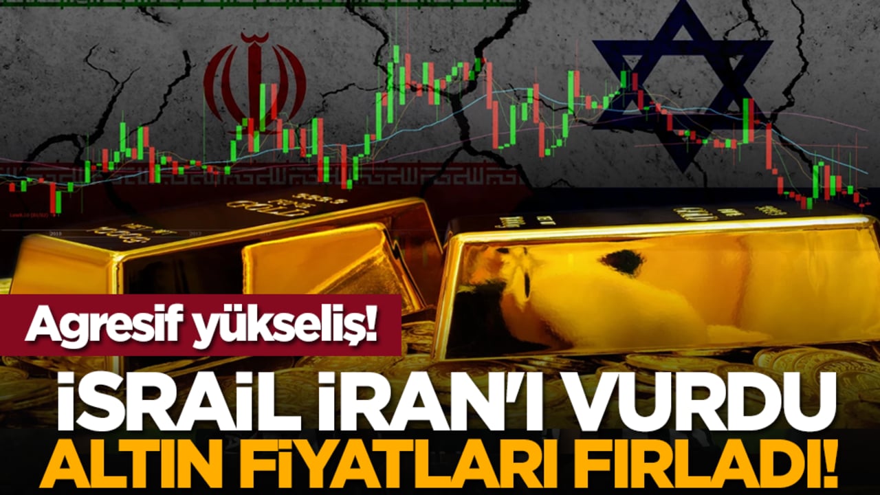 İsrail İran'ı vurdu, altın fiyatları fırladı! Agresif yükseliş