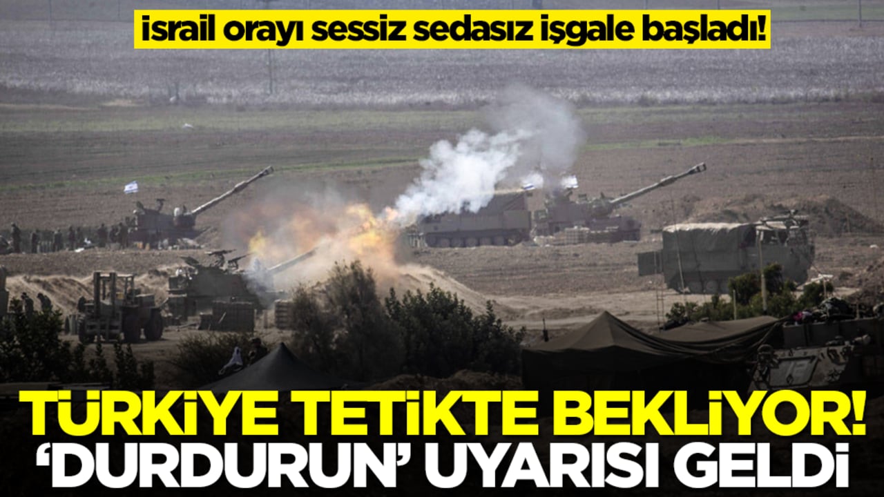 İsrail orayı sessiz sedasız işgale başladı! Türkiye tetikte bekliyor, 'durdurun' uyarısı geldi