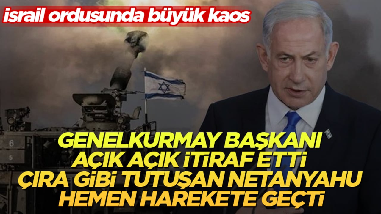 İsrail ordusunda büyük kaos! Genelkurmay Başkanı açık açık itiraf etti, çıra gibi tutuşan Netanyahu hemen harekete geçti