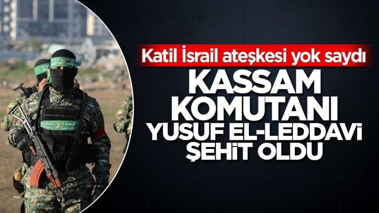 İsrail Saldırılarında Kassam Komutanı Yusuf el-Leddavi Şehit Oldu