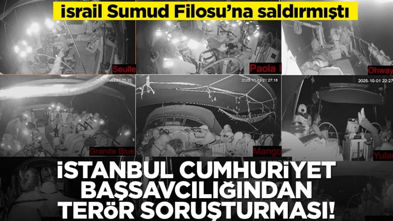 İsrail Sumud Filosu'na saldırmıştı... İstanbul Cumhuriyet Başsavcılığı'ndan terör soruşturması!