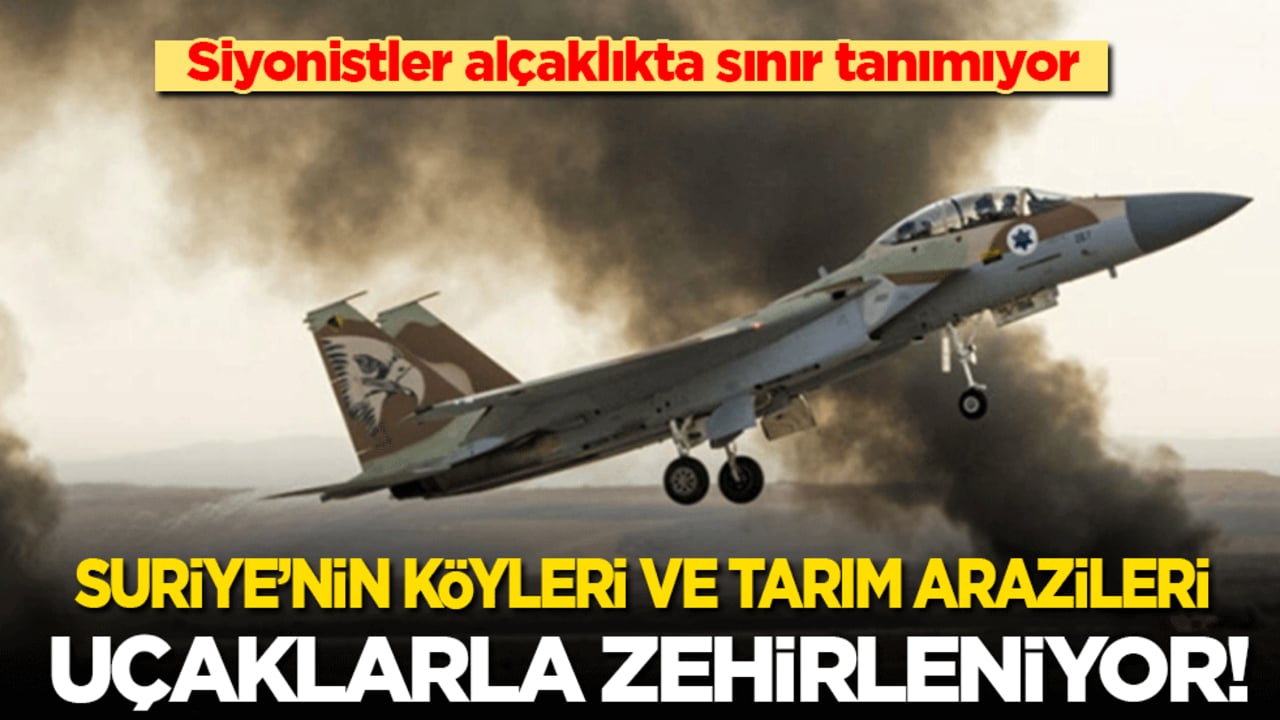 İsrail Suriye’nin köylerine ve tarım arazilerine uçaklarla zehir püskürtüyor!
