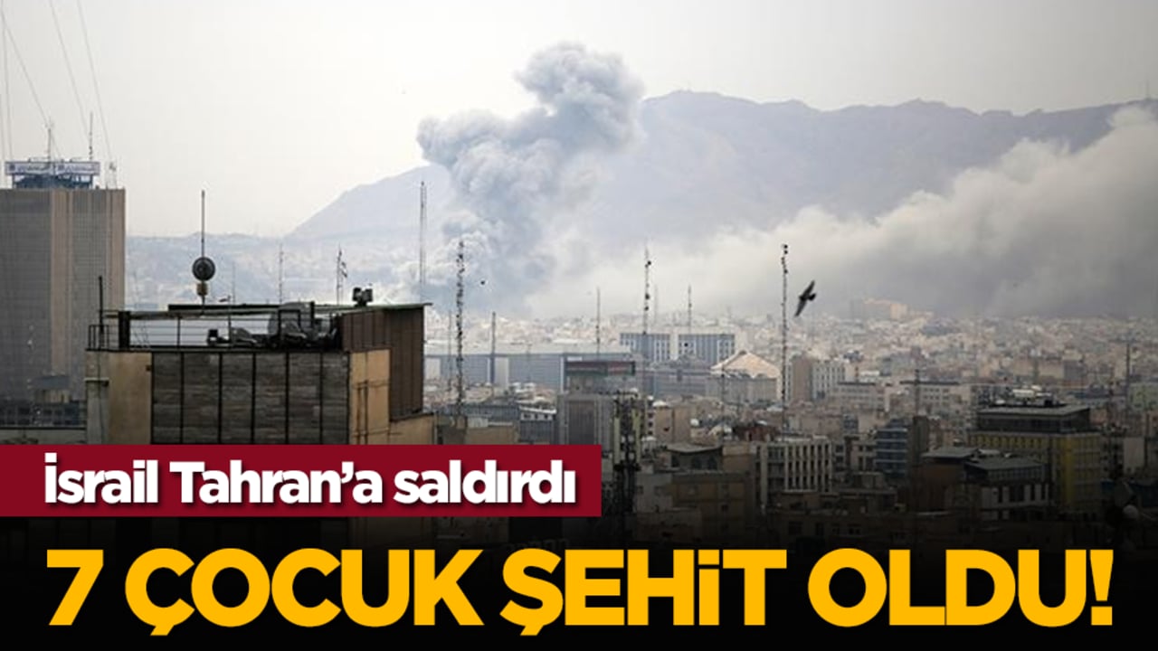 İsrail Tahran’a saldırdı: 7 çocuk şehit oldu!