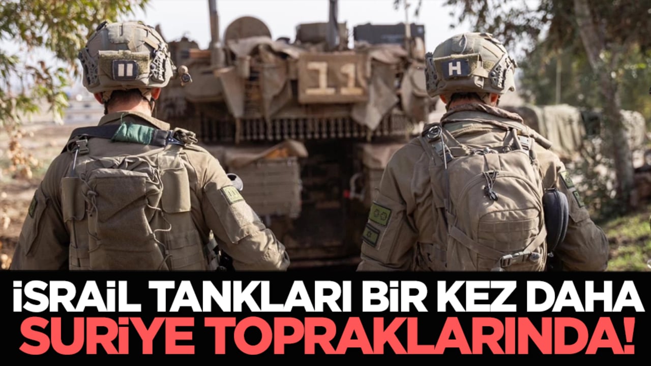 İsrail tankları bir kez daha Suriye topraklarında!