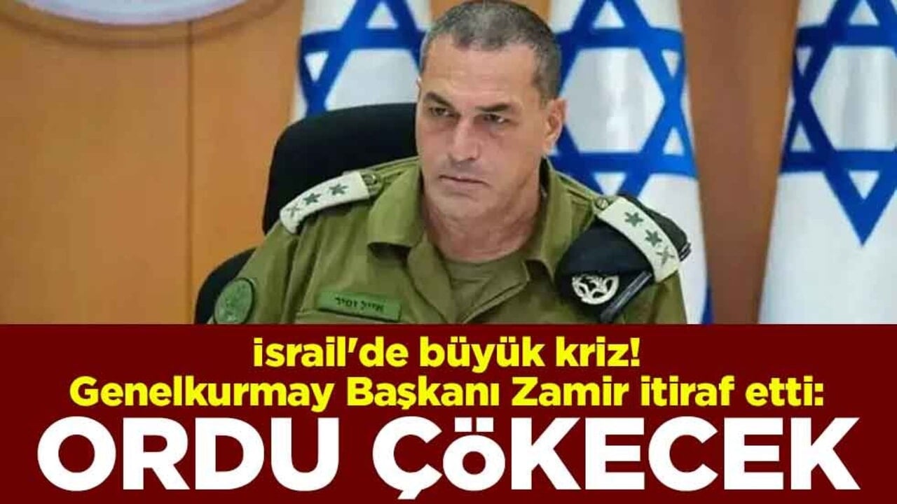 İsrail'de büyük kriz! Genelkurmay Başkanı Zamir itiraf etti: Ordu çökecek
