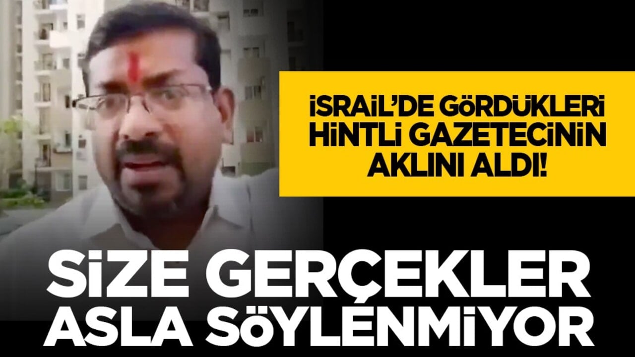 İsrail’de gördükleri Hintli gazetecinin aklını aldı! "Size gerçekler asla söylenmiyor"