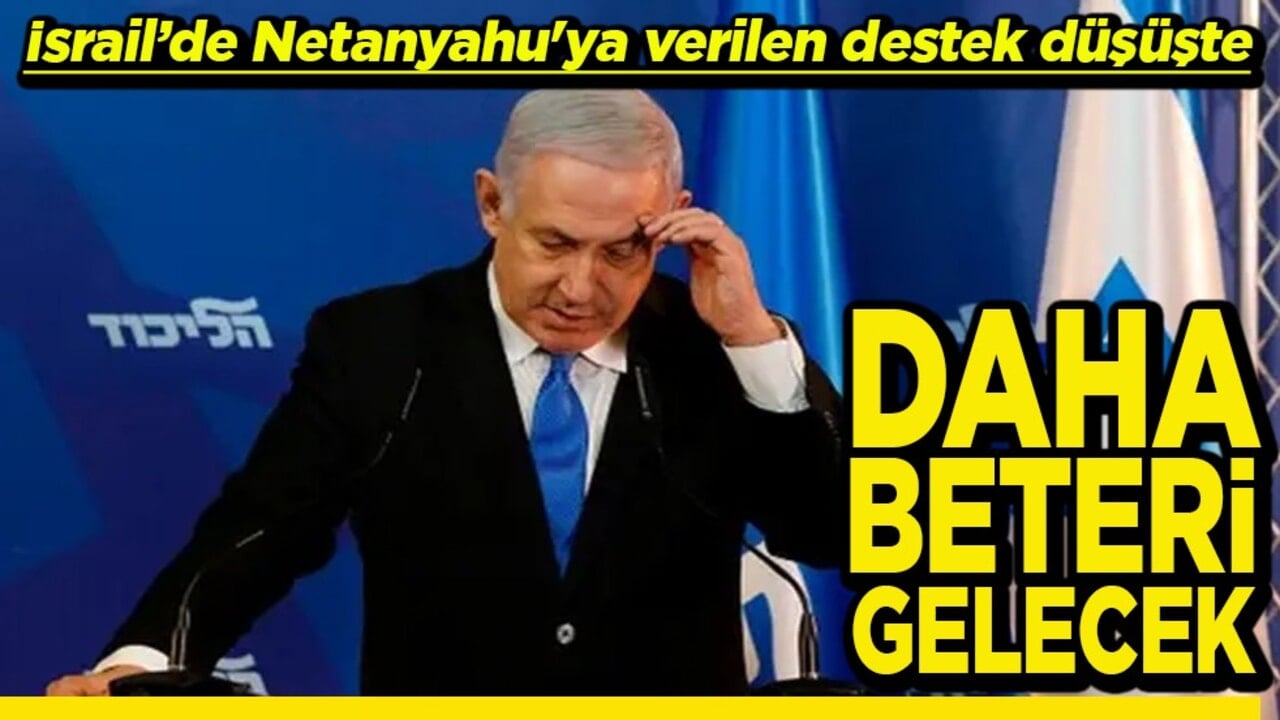 İsrail’de Netanyahu'ya verilen destek düşüşte Daha beteri gelecek