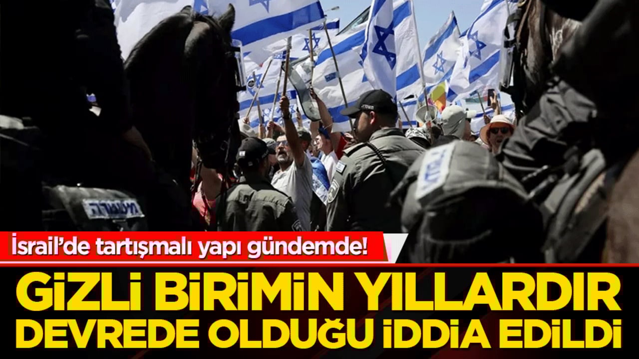 İsrail’de tartışmalı yapı gündemde! Gizli birimin yıllardır devrede olduğu iddia edildi