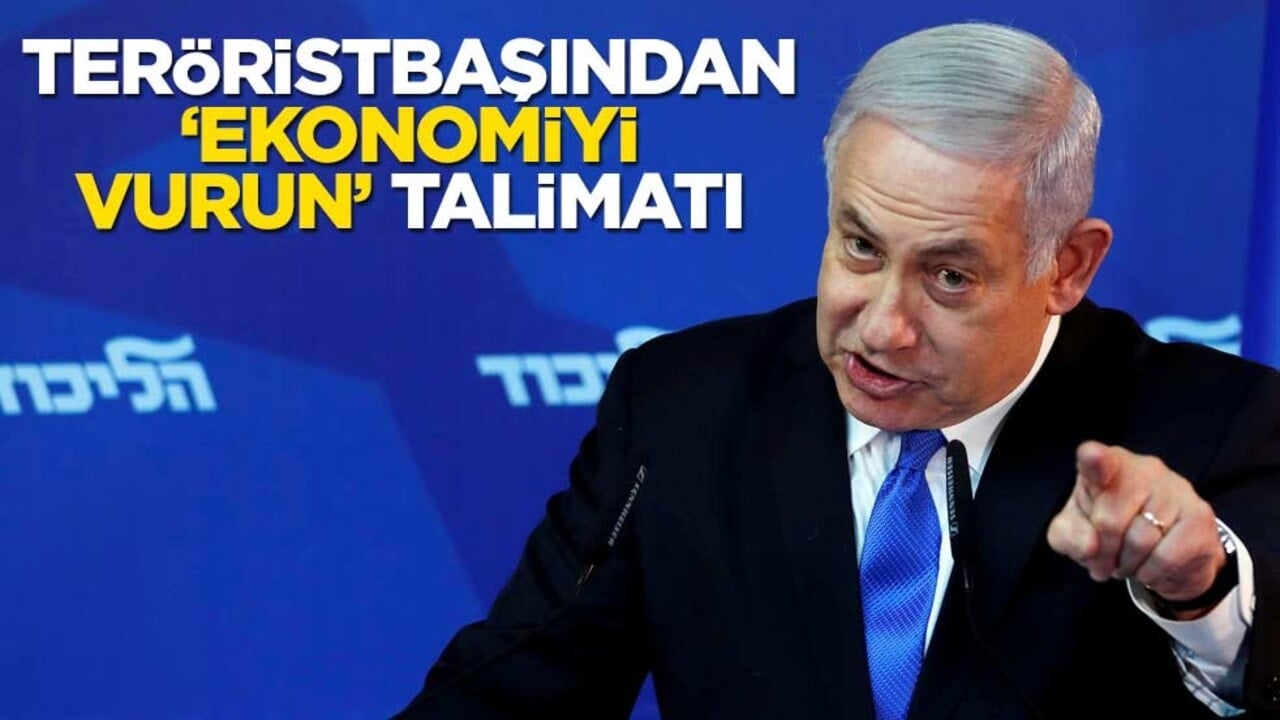 İsrail'den alçak talimat: Ekonomiyi vurun!