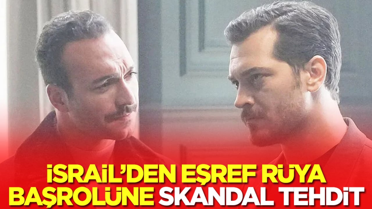 İsrail'den Eşref Rüya başrolü Görkem Sevindik'e tehdit: Hayal kırıklığına uğradılar