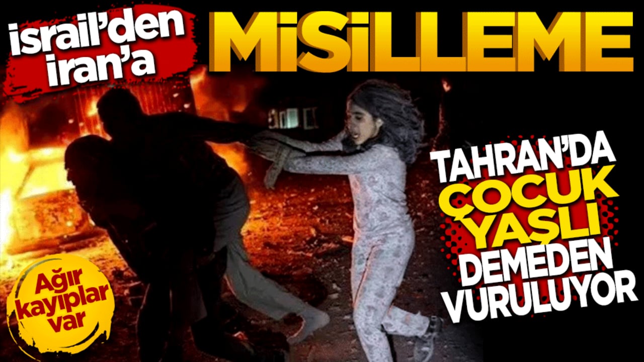 İsrail'den İran'a misilleme: Tahran'da yaşlı çocuk demeden vuruluyor