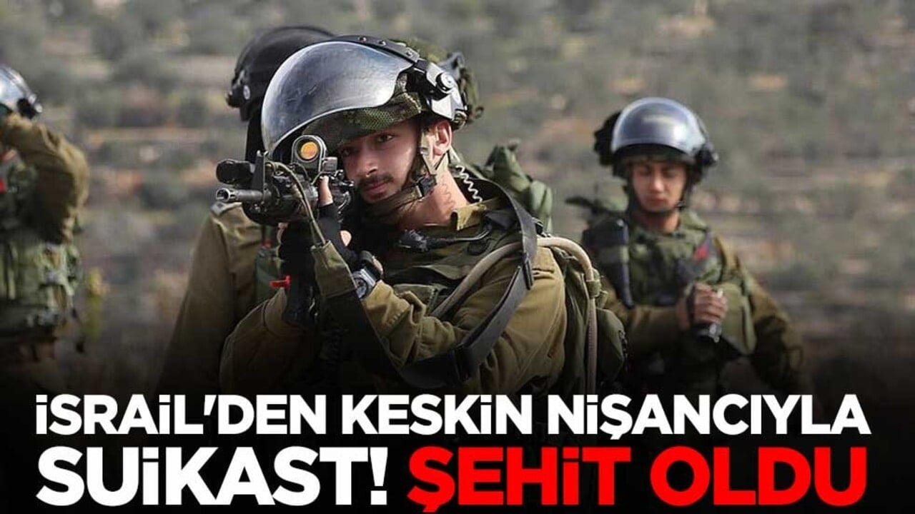 İsrail'den keskin nişancıyla suikast! Şehit oldu