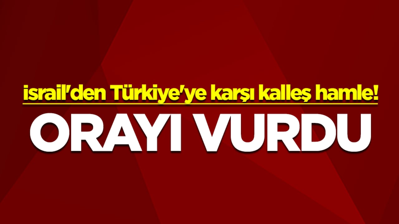 İsrail'den Türkiye'ye karşı kalleş hamle! Suriye'yi vurdu