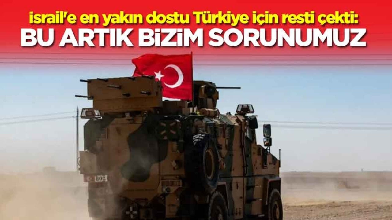 İsrail'e en yakın dostu Türkiye için resti çekti: Bu artık bizim sorunumuz