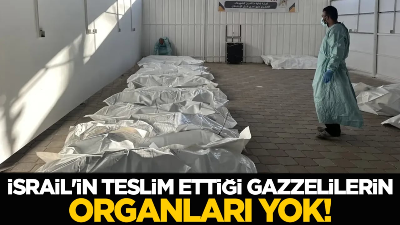 İsrail'in teslim ettiği Gazzelilerin organları yok!