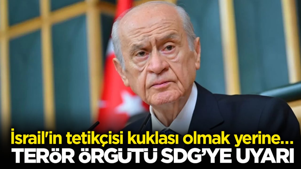 İsrail'in tetikçisi kuklası olmak yerine… Devlet Bahçeli’den terör örgütü SDG’ye uyarı