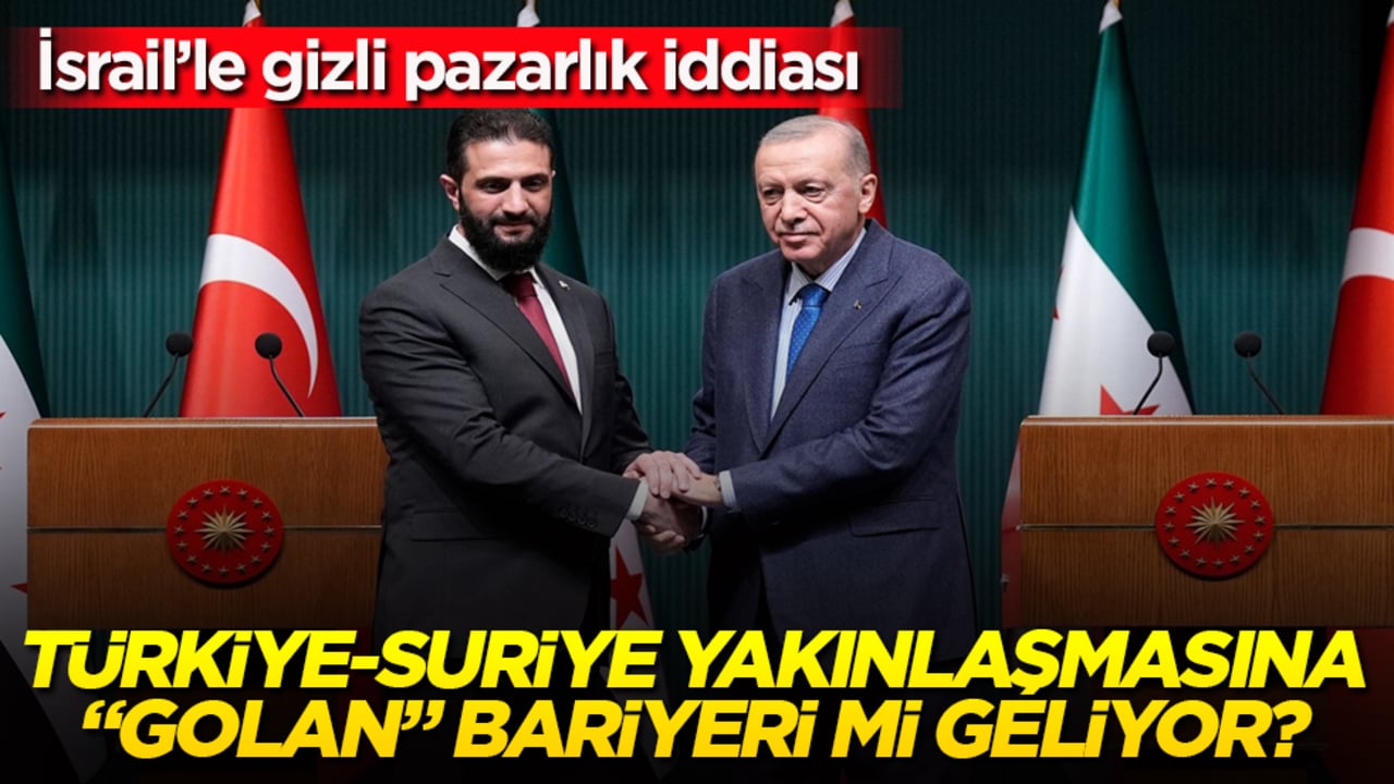 İsrail’le gizli pazarlık iddiası! Türkiye-Suriye yakınlaşmasına "Golan" bariyeri mi geliyor? 