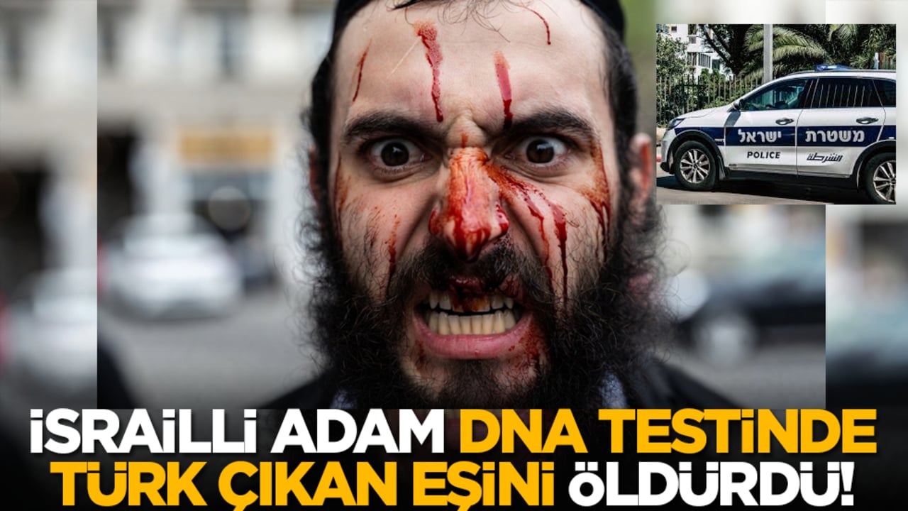 İsrailli adam DNA testinde Türk çıkan eşini öldürdü!